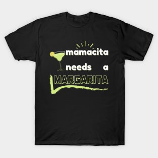 mamacita needs a margarita T-Shirt